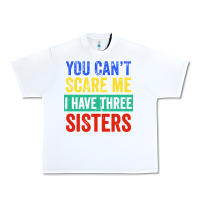 White you can't scare me i have three sisters funny brother Urban Heavy Tee - artisFamous