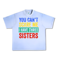Grape Ice you can't scare me i have three sisters funny brother Urban Heavy Tee - artisFamous