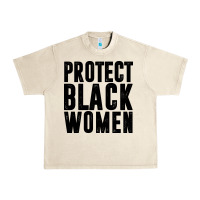 Sandshell PROTECT BLACK WOMEN QUOTES Urban Heavy Tee - artisFamous