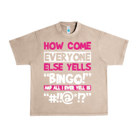 French Oak how come everyone else yells bingo funny Urban Heavy Tee - artisFamous