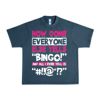 Midnight Navy how come everyone else yells bingo funny Urban Heavy Tee - artisFamous