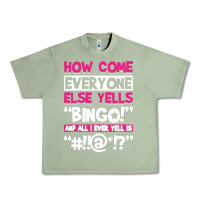 Oil Green how come everyone else yells bingo funny Urban Heavy Tee - artisFamous