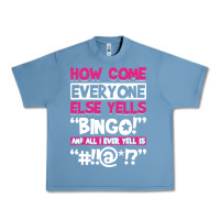 Pebble Blue how come everyone else yells bingo funny Urban Heavy Tee - artisFamous
