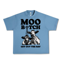 Pebble Blue Moo bitch get out the hay Urban Heavy Tee - artisFamous