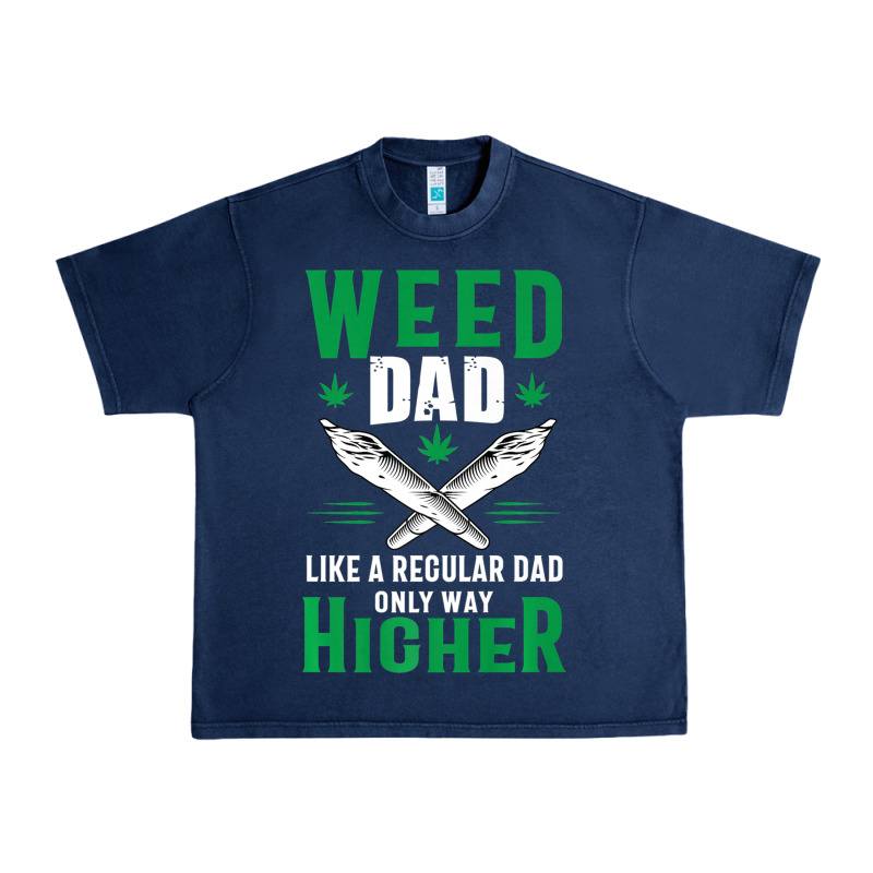 Weed Dad Le.ga.li.ze Ma.riju.a.na Pot Weed Gift   T Shirt Urban Heavy Tee by artisFamous | Teevron