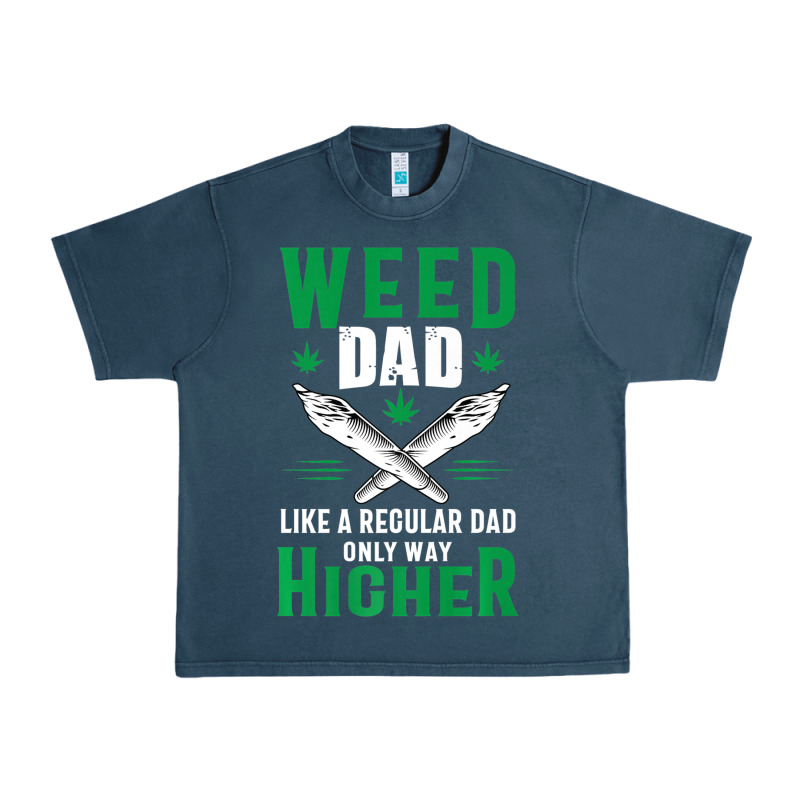 Weed Dad Le.ga.li.ze Ma.riju.a.na Pot Weed Gift   T Shirt Urban Heavy Tee by artisFamous | Teevron
