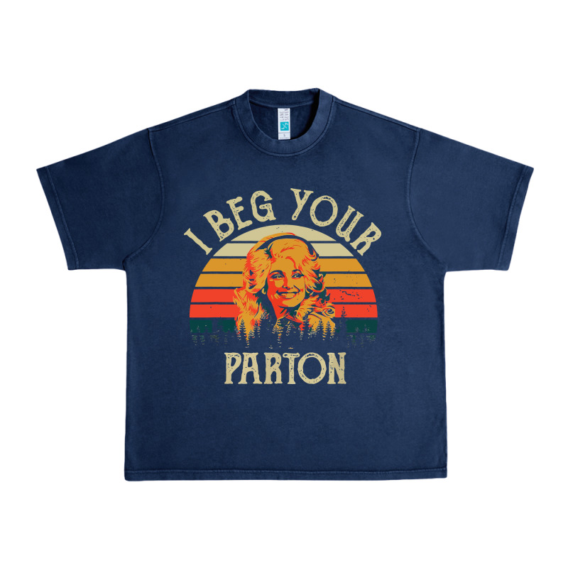 Vintage I Beg Your Parton Urban Heavy Tee by artisFamous | Teevron