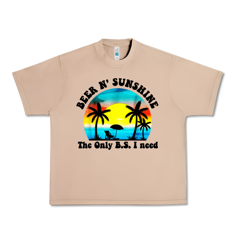 Beer N' Sunshine The Only B.s. I Need Urban Heavy Tee by artisFamous | Teevron