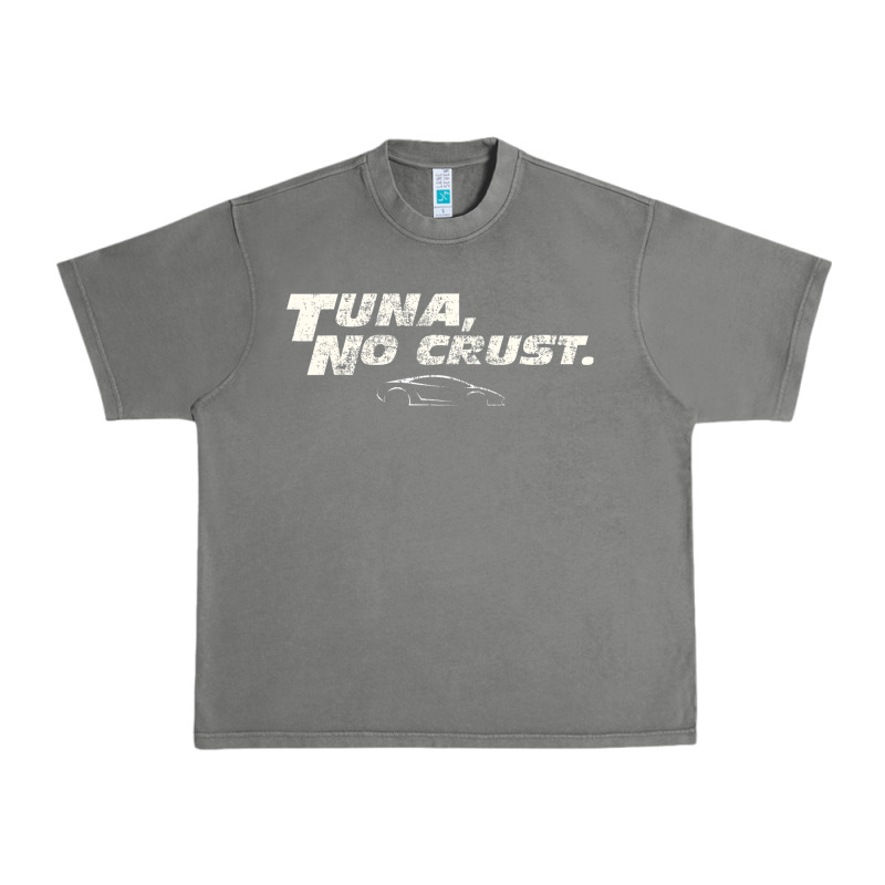 Fast C.a.r Quote  T.u.n.a  No Crust Gift T Shirt Urban Heavy Tee by artisFamous | Teevron