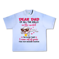 Grape Ice dear dad of all the balls in the world i’m glad that i came out of y Urban Heavy Tee - artisFamous