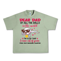 Dear Dad Of All The Balls In The World I’m Glad That I Came Out Of Y Urban Heavy Tee | Teevron