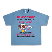 Pebble Blue dear dad of all the balls in the world i’m glad that i came out of y Urban Heavy Tee - artisFamous