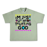 Oil Green i'm just out here trusting god Urban Heavy Tee - artisFamous