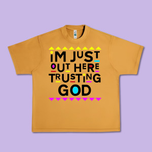 I'm Just Out Here Trusting God Urban Heavy Tee Designed By Artisfamous