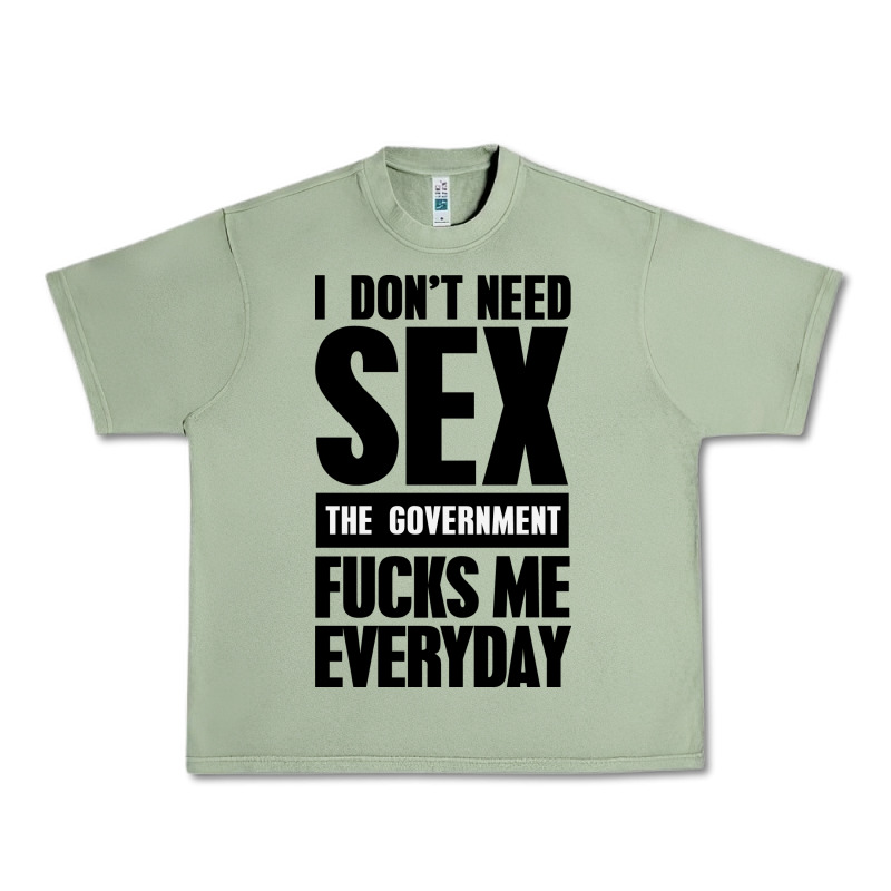 I Don't Need Sex Urban Heavy Tee by artisFamous | Teevron