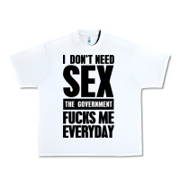 White I DON'T NEED SEX Urban Heavy Tee - artisFamous