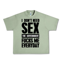 Oil Green I DON'T NEED SEX Urban Heavy Tee - artisFamous