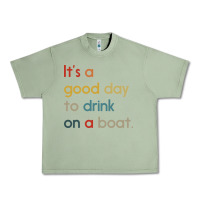 Oil Green it's a good day to drink on a boat Urban Heavy Tee - artisFamous