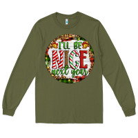 Army Green Christmas i'll be nice next year Long Sleeve Tee - Artiststas