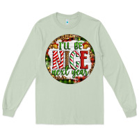 Matcha Christmas i'll be nice next year Long Sleeve Tee - Artiststas