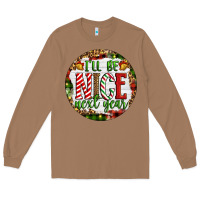 Toasted Coconut Christmas i'll be nice next year Long Sleeve Tee - Artiststas