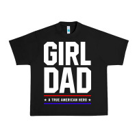 Girl Dad A True American Hero - Fathers Day Gift Urban Heavy Tee | Teevron