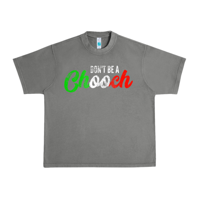 Don't Be A Chooch  Funny Italian Slang Dad Joke Gift Shirt Urban Heavy Tee by artisFamous | Teevron