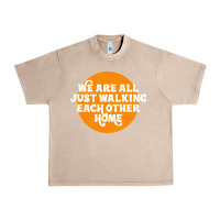 French Oak We are all just walking each other home Urban Heavy Tee - artisFamous