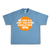 Pebble Blue We are all just walking each other home Urban Heavy Tee - artisFamous