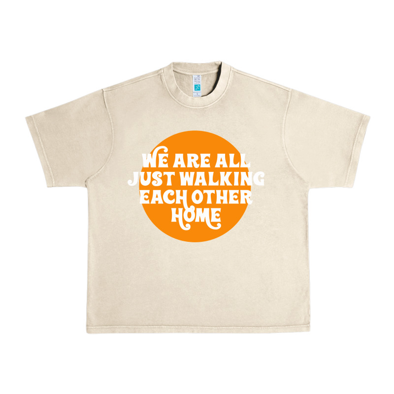 We Are All Just Walking Each Other Home Urban Heavy Tee by artisFamous | Teevron