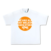 White We are all just walking each other home Urban Heavy Tee - artisFamous
