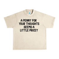 Sandshell funny, penny for your thoughts Urban Heavy Tee - artisFamous