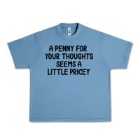 Pebble Blue funny, penny for your thoughts Urban Heavy Tee - artisFamous