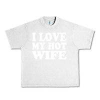 Lunar Rock i love my hot wife Urban Heavy Tee - artisFamous