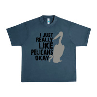 Midnight Navy i just really like pelicans okay Urban Heavy Tee - artisFamous