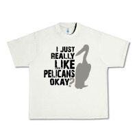 Pistachio i just really like pelicans okay Urban Heavy Tee - artisFamous