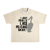 Sandshell i just really like pelicans okay Urban Heavy Tee - artisFamous