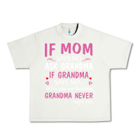 Pistachio if mom says no ask grandma if grandma says no Urban Heavy Tee - artisFamous