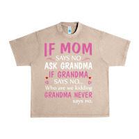French Oak if mom says no ask grandma if grandma says no Urban Heavy Tee - artisFamous