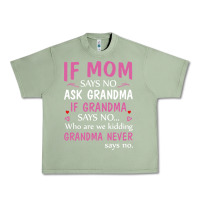 Oil Green if mom says no ask grandma if grandma says no Urban Heavy Tee - artisFamous
