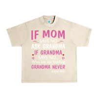 Sandshell if mom says no ask grandma if grandma says no Urban Heavy Tee - artisFamous