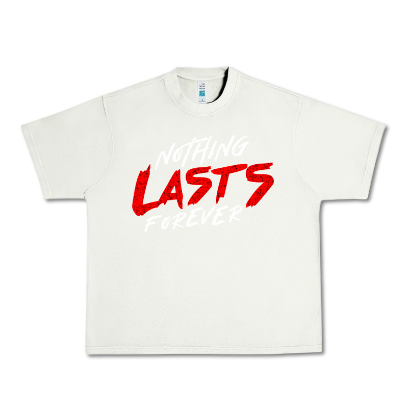 Nothing Lasts Forever Urban Heavy Tee by artisFamous | Teevron