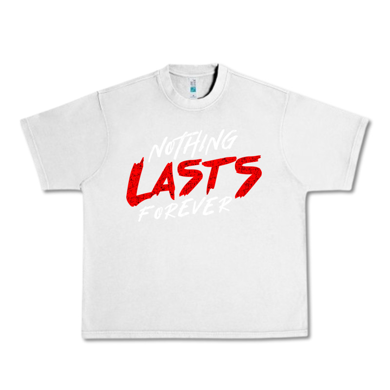 Nothing Lasts Forever Urban Heavy Tee by artisFamous | Teevron