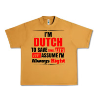 I'm Dutch To Save Time Let's Just Assume I'm Alway Urban Heavy Tee | Teevron