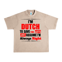 French Oak i'm dutch to save time let's just assume i'm alway Urban Heavy Tee - artisFamous