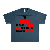 Midnight Navy i'm dutch to save time let's just assume i'm alway Urban Heavy Tee - artisFamous