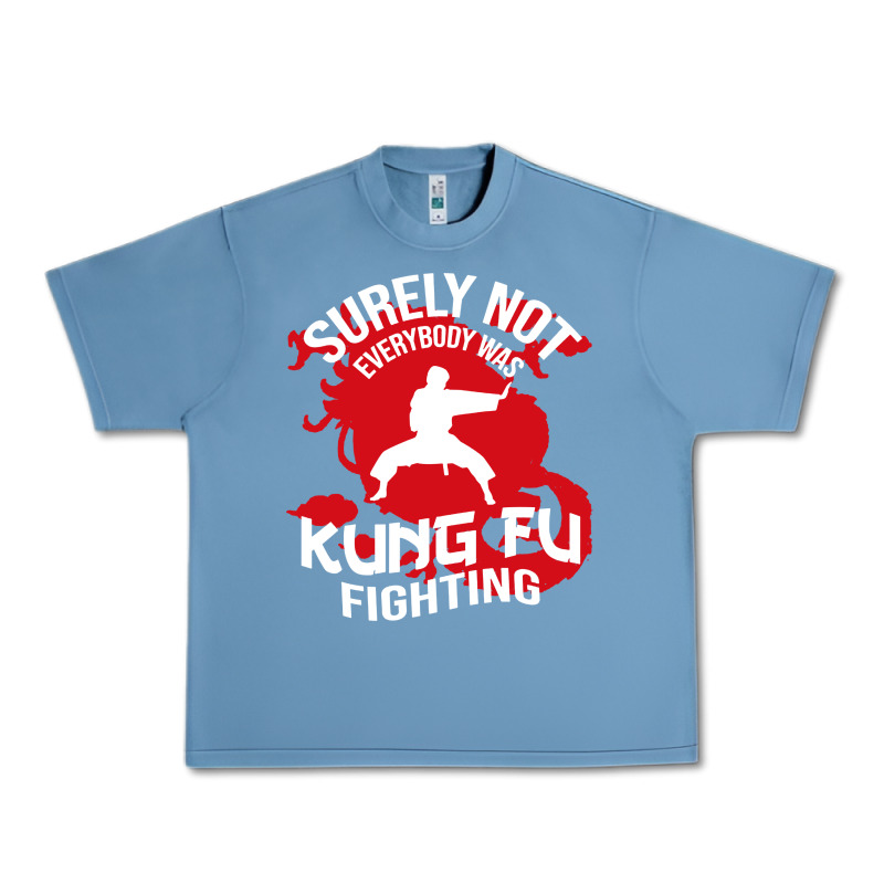 Surely Not Everybody Was Kung Fu Fighting Urban Heavy Tee by artisFamous | Teevron