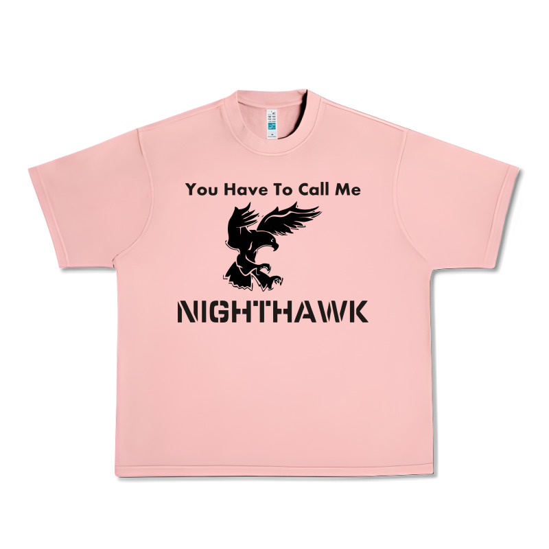 You Have Call Me Nighthawk Urban Heavy Tee by artisFamous | Teevron