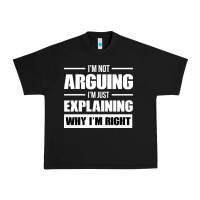 Black I'M NOT ARGUING I'M JUST EXPLAINING WHY I'M RIGHT FUNNY Urban Heavy Tee - artisFamous