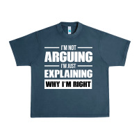 I'm Not Arguing I'm Just Explaining Why I'm Right Funny Urban Heavy Tee | Teevron